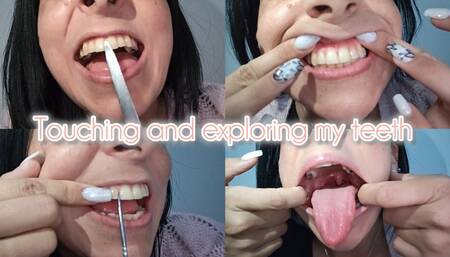 Touching and exploring my teeth