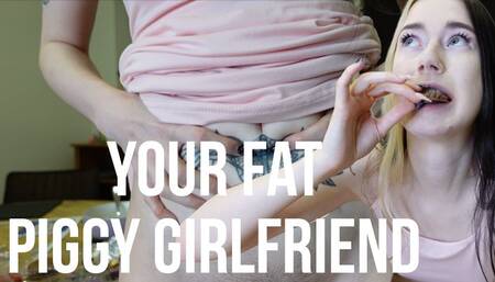Your Perfect Fat Piggy Girlfriend