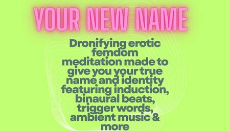 Your New Name - Dronifying Femdom Audio