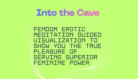 Into the Cave -Guided Femdom Visualization