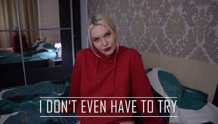 I Don't Even Have To Try ! (SD)