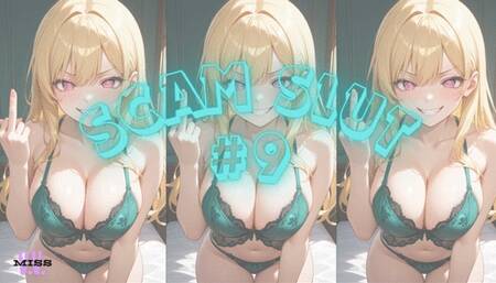 SCAM SLUT #9
