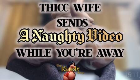 THICC WIFE SENDS A NAUGHTY VIDEO WHILE YOU'RE AWAY- JOI