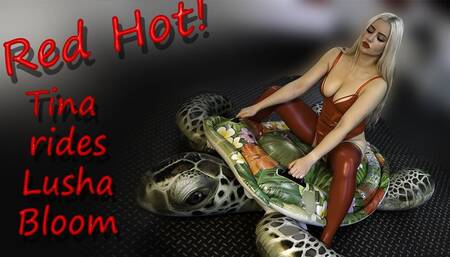 Red Hot! Tina rides Lusha Bloom