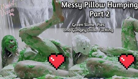 Messy Pillow Humping Pt2 Green Gunge+Pies Front Angle