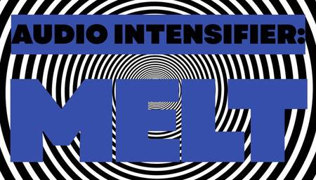 Audio Intensifier: MELT