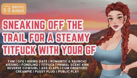 Sneaking Off Trail For A Steamy Titfuck With Your Girlfriend | F4M | Erotic Audio For Men | GFE | Public | Outdoors | Hiking | Titjob | Sweat Kink | Pussy Plug | Cum Fetish | Creampie | Exhibitionism | Romance | Kissing | Lucyddream | ASMR | Paizuri