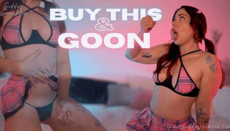 BUY THIS & GOON!