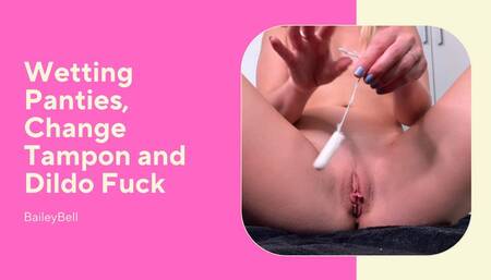 Wetting Panties Change Tampon and Dildo Fuck C4S VERSION