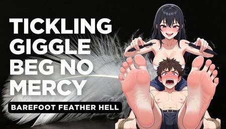 Barefoot Feather Hell: Giggle Beg No Mercy