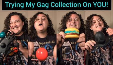Trying My Whole Gag Collection On YOU!