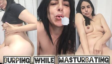 I masturbate while I release my burps