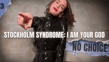 Stockholm Syndrome: I am Your God - PART 3 - No Choice