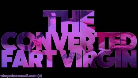 The Converted Fart Virgin