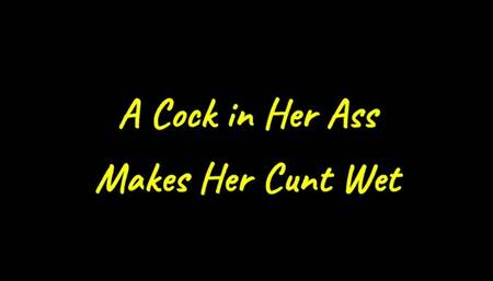 A Cock in Her Ass Makes Her Cunt Wet (HD WMV format)