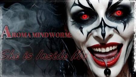 AROMA MINDWORM: She is Inside Me