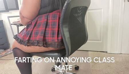 FARTING ON ANNOYING CLASS MATE